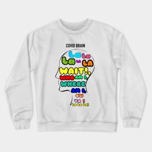 covid brain Crewneck Sweatshirt